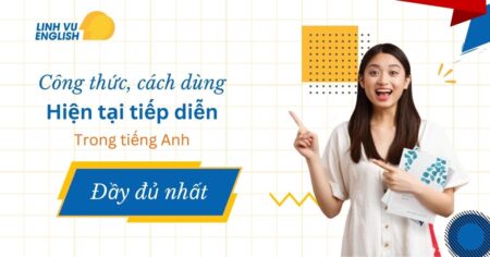 Công thức, cách dùng chuẩn thì hiện tại tiếp diễn