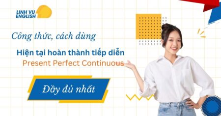 Thì hiện tại hoàn thành tiếp diễn - Present Perfect Continuous