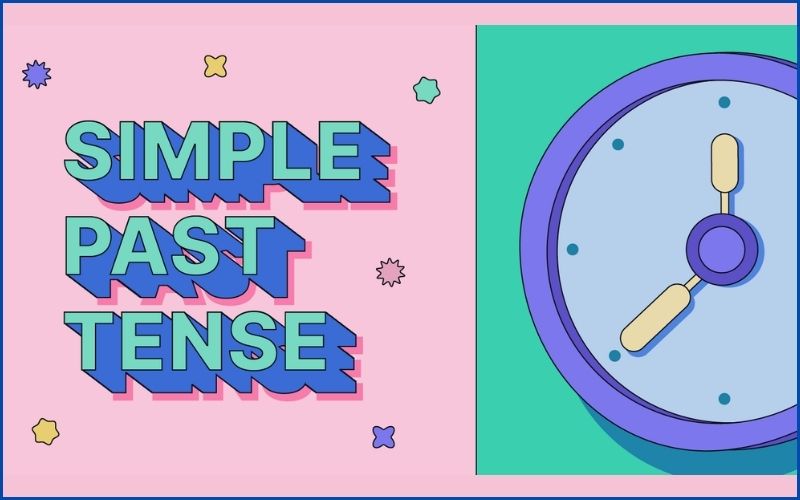 Khái niệm thì quá khứ đơn - Simple Past Tense